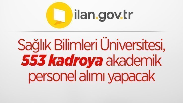 Saglik-Bilimleri-Universitesi-553-kadroya-akademik-personel-alimi-yapacak