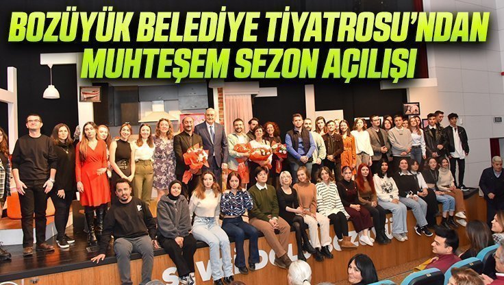 BOZUYUK-BELEDIYE-TIYATROSUNDAN-MUHTESEM-SEZON-ACILISI