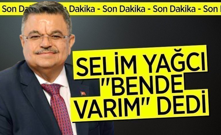SELİM YAĞCI ''BENDE VARIM'' DEDİ 
