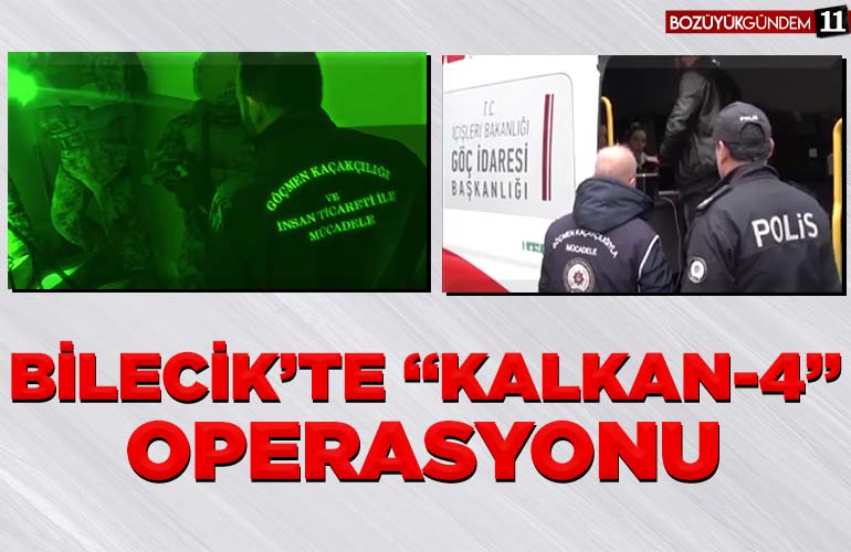 BİLECİK’TE “KALKAN-4” OPERASYONU