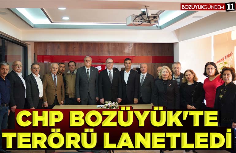 CHP BOZÜYÜK'TE TERÖRÜ LANETLEDİ