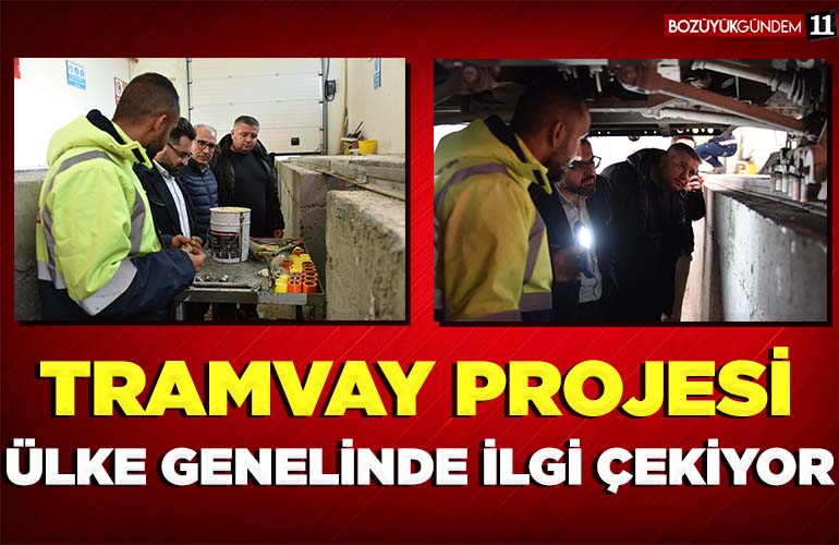 TRAMVAY PROJESİ ÜLKE GENELİNDE İLGİ ÇEKİYOR