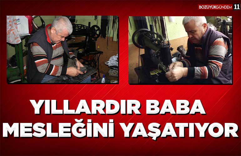 YILLARDIR BABA MESLEĞİNİ YAŞATIYOR
