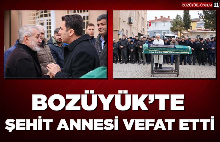 BOZÜYÜK’TE ŞEHİT ANNESİ VEFAT ETTİ