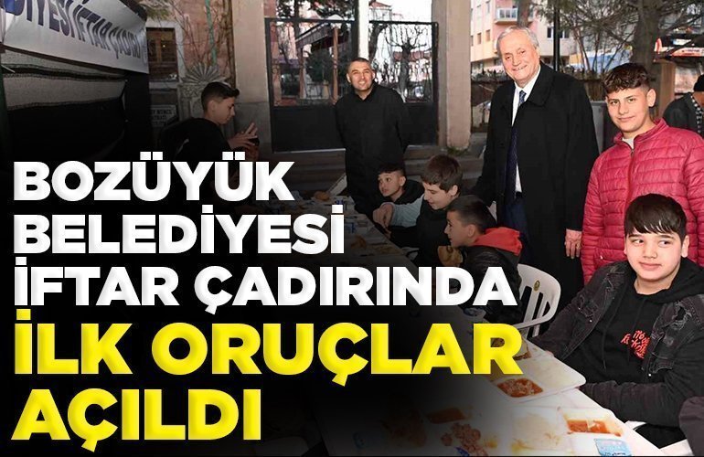 BOZÜYÜK BELEDİYESİ İFTAR ÇADIRINDA İLK ORUÇLAR AÇILDI