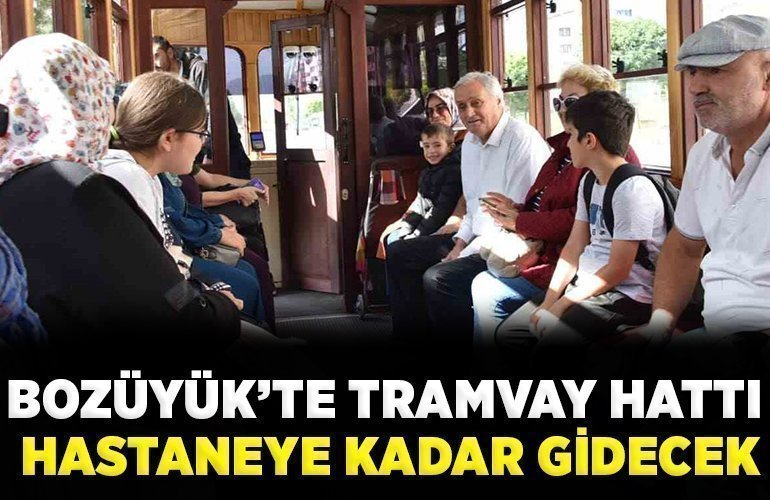BOZÜYÜK’TE TRAMVAY HATTI HASTANEYE KADAR GİDECEK