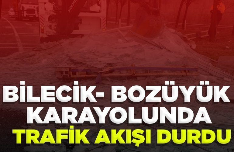 Bilecik- Bzoüyük karayolunda trafik akışı durdu
