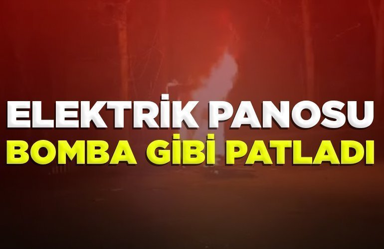 ELEKTRİK PANOSU BOMBA GİBİ PATLA