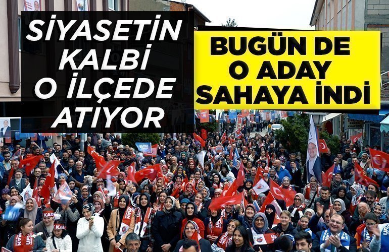 Siyasetin kalbi o ilçede atıyor son