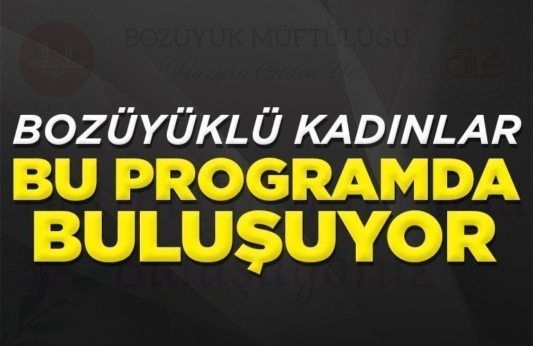 BOZÜYÜKLÜ KADINLAR BU PROGRAMDA BULUŞUYOR