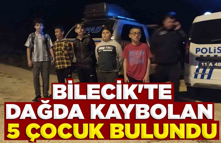 Bilecik'te dağda kaybolan 5 çocuk bulundu