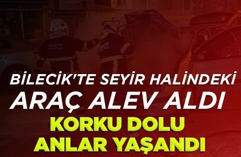 Bilecik'te seyir halinde alev alan ve patlamalar yaşanan araç yangını korkuttu