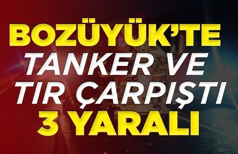 Bozüyük’te süt yüklü tanker ile tır çarpıştı 3 yaralı