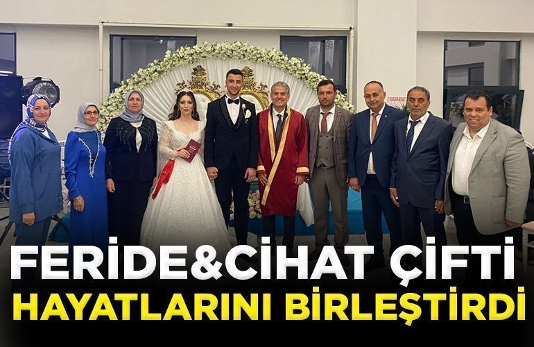 FERİDE&CİHAT ÇİFTİ HAYATLARINI BİRLEŞTİRDİ