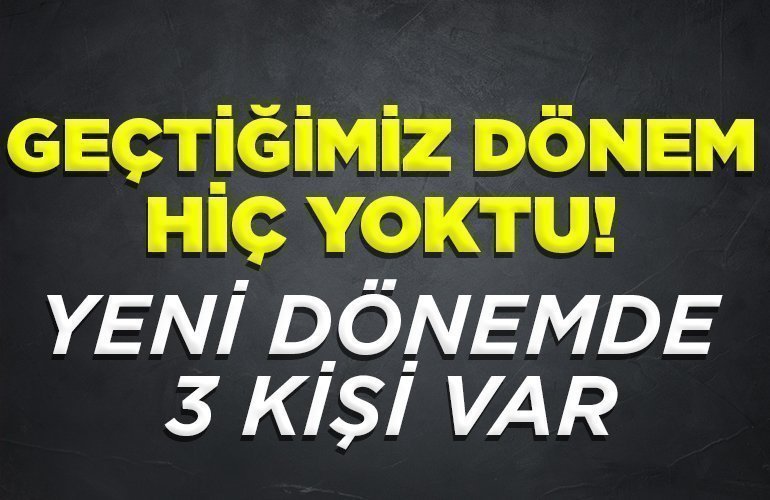 GEÇTİĞİMİZ DÖNEM HİÇ YOKTU! YENİ DÖNEMDE 3 KİŞİ VAR