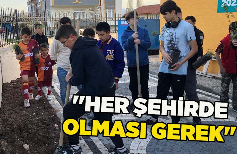 ''HER ŞEHİRDE OLMASI GEREK''