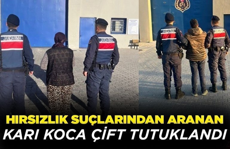 Hırsızlık suçlarından aranan karı koca çift tutuklandı