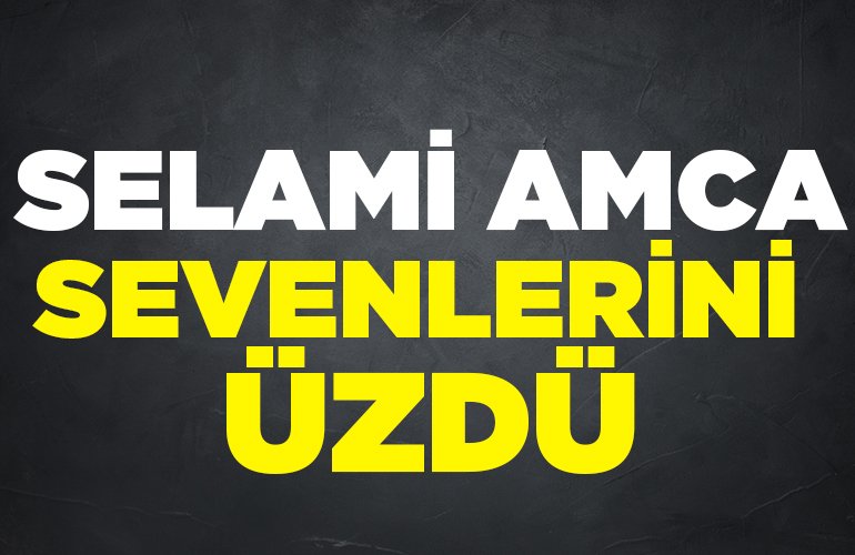 SELAMİ AMCA