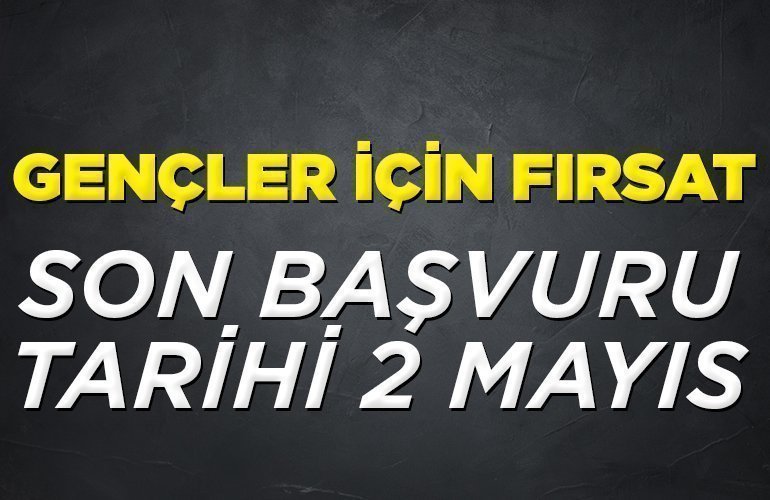 SON BAŞVURU TARİHİ 2 MAYIS