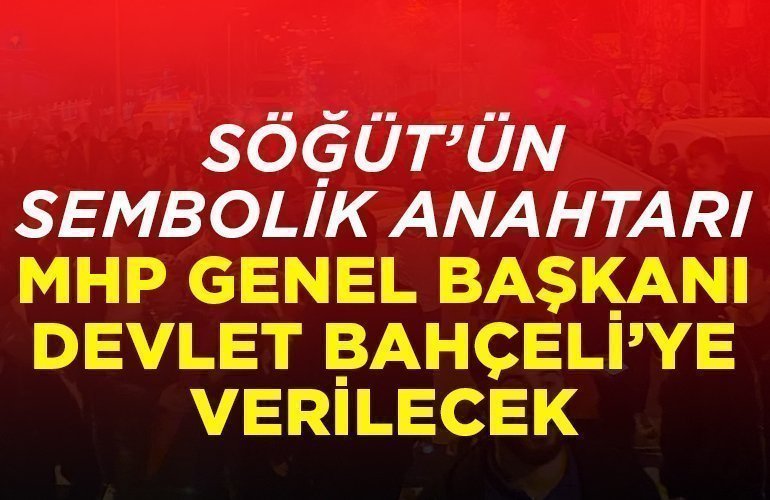Söğüt’ün sembolik anahtarı MHP Genel Başkanı Devlet Bahçeli’ye verilecek