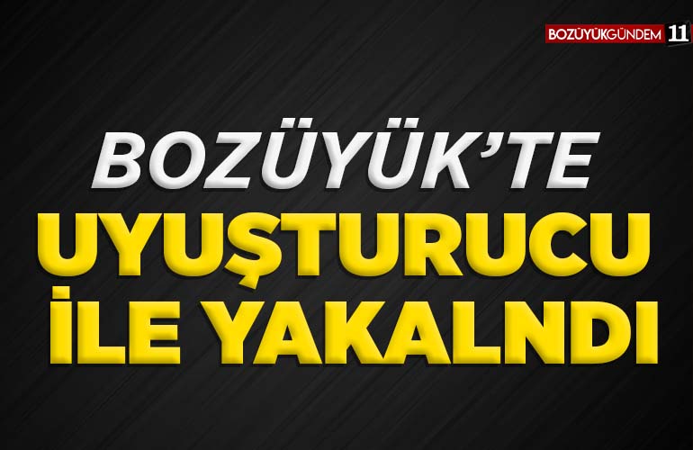 UYUŞTURUCU İLE YAKALANDI