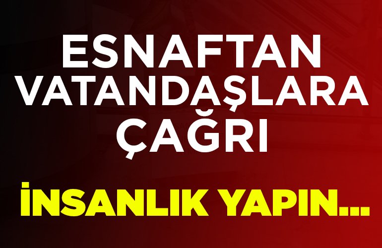 esnaftan vatandaşlara çağrı