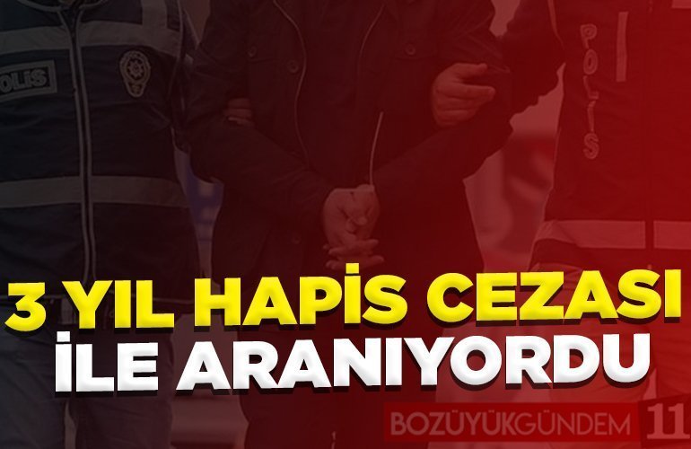 3 yıl hapis cezası ile aranıyordu