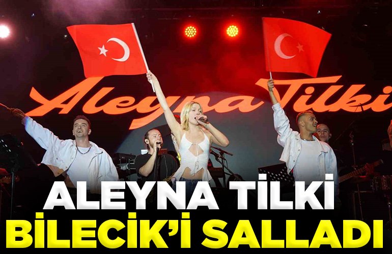 Aleyna Tilki Bilecik’te sahne aldı