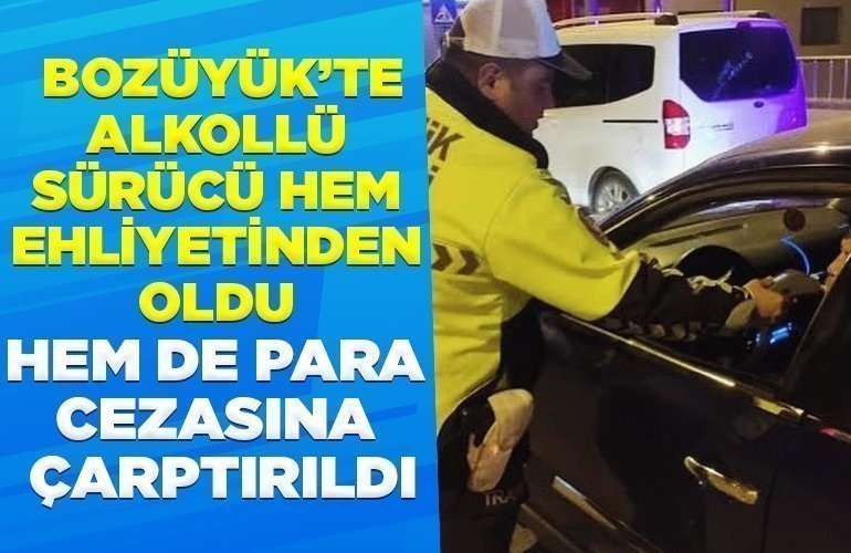 Alkollü sürücü hem ehliyetinden oldu hem de para cezasına çarptırıldı