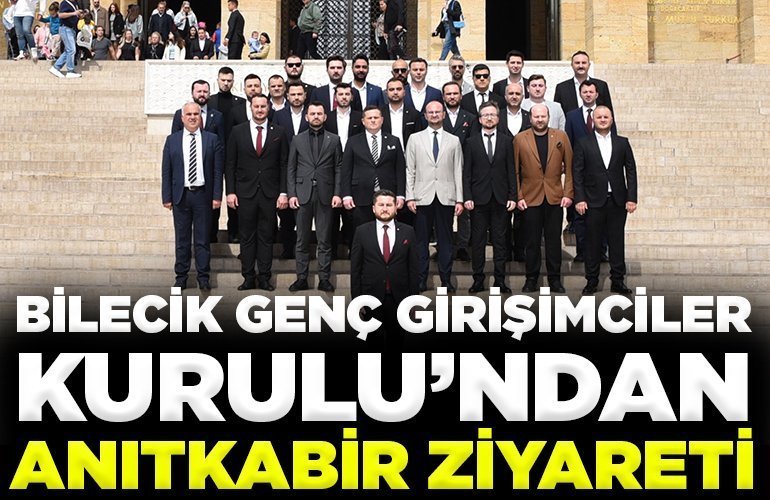 BİLECİK GENÇ GİRİŞİMCİLER KURULU’NDAN ANITKABİR ZİYARETİ