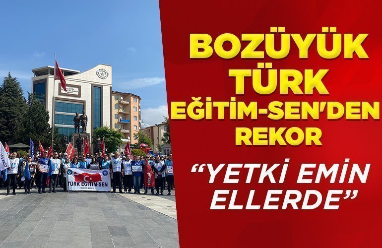 BOZÜYÜK TÜRK EĞİTİM-SEN’DEN REKOR