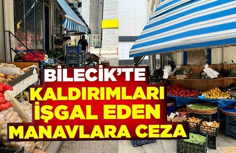 Bilecik’te kaldırımları işgal eden manavlara ceza