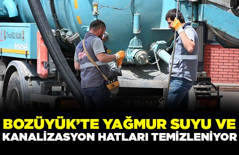 Bozüyük’te yağmur suyu ve kanalizasyon hatları temizleniyor