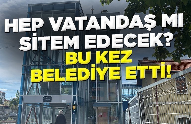 Bu kez Belediye etti