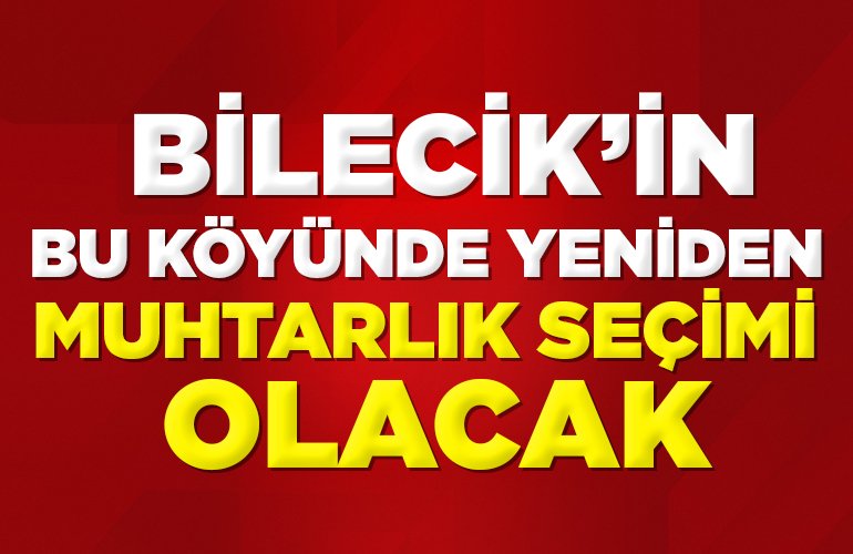 Bu köyde yeniden muhtarlık seçimi olacak