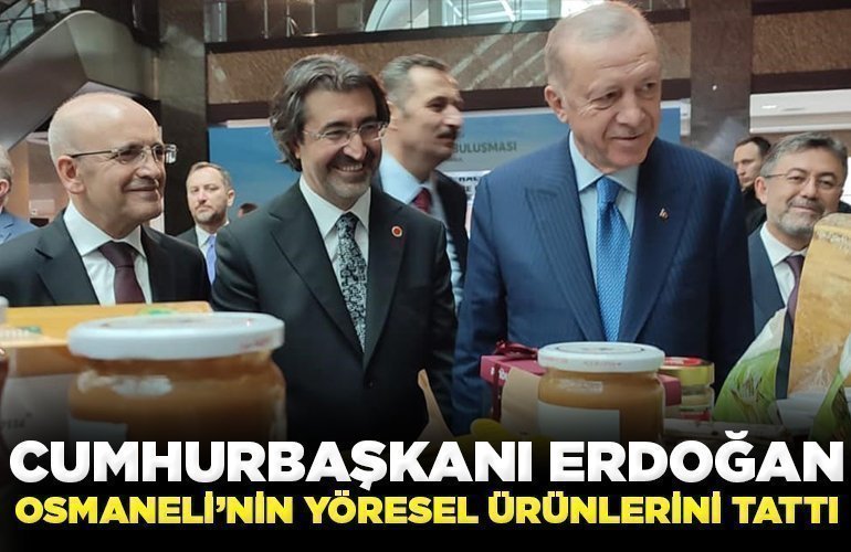 Cumhurbaşkanı Erdoğan Osmaneli’nin yöresel ürünlerini tattı