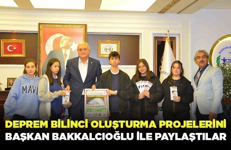 Deprem bilinci oluşturma projelerini Başkan Bakkalcıoğlu ile paylaştılar