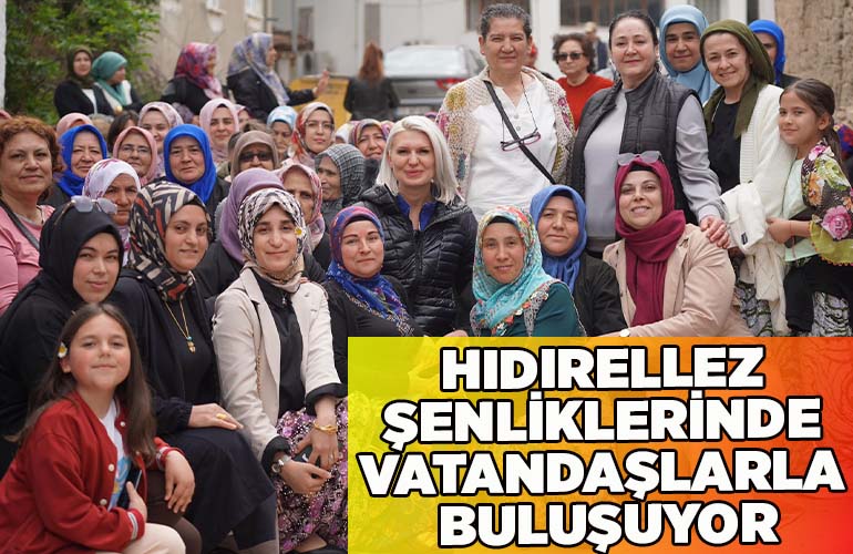 HIDIRELLEZ ŞENLİKLERİNDE VATANDAŞLARLA BULUŞUYOR