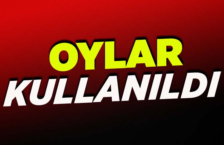 Oylar Kullanıldı