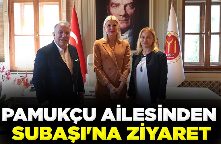 PAMUKÇU AİLESİNDEN SUBAŞI'NA ZİYARET