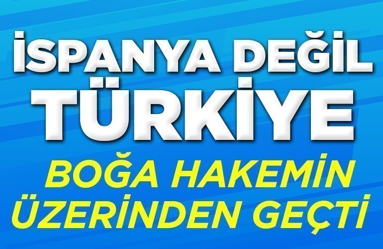 ispanya değil türkiye