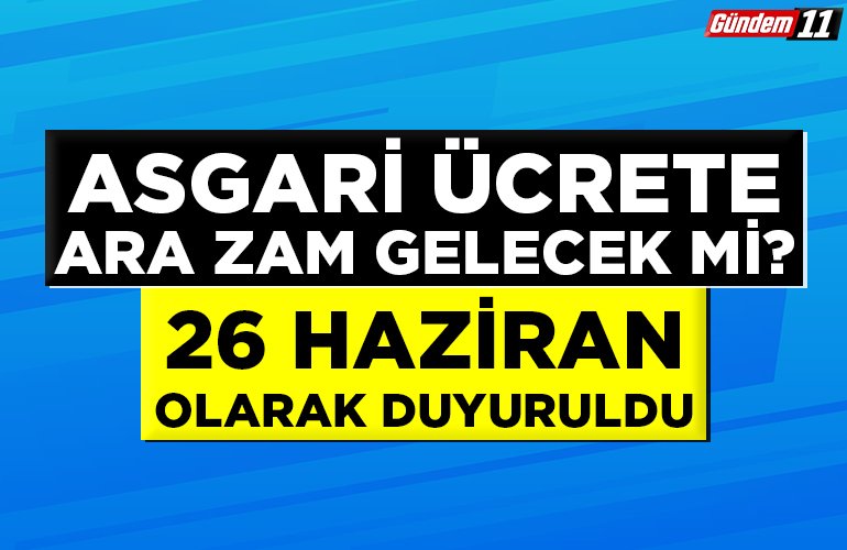 26 Haziran olarak duyuruldu