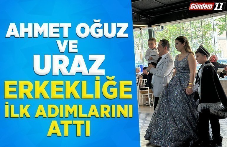 AHMET OĞUZ VE URAZ ERKEKLİĞE İLK ADIMLARINI ATTI