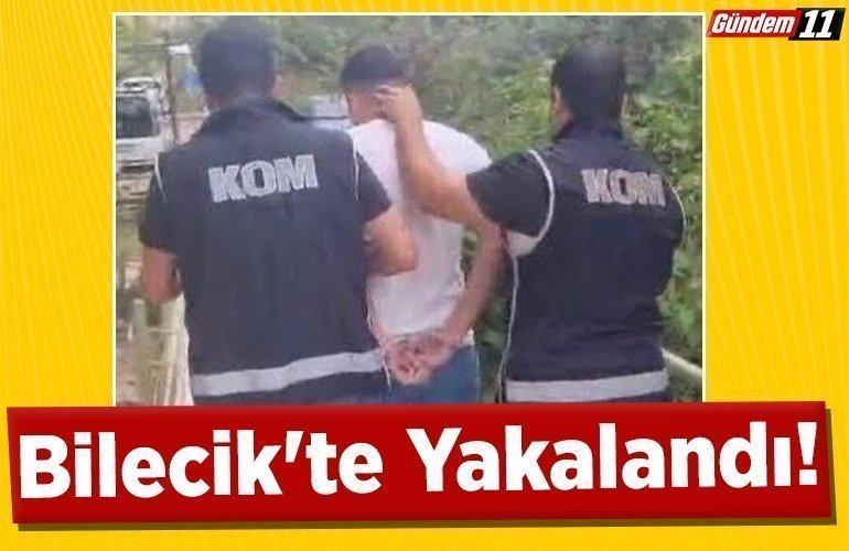 Bilecik'te Yakalandı