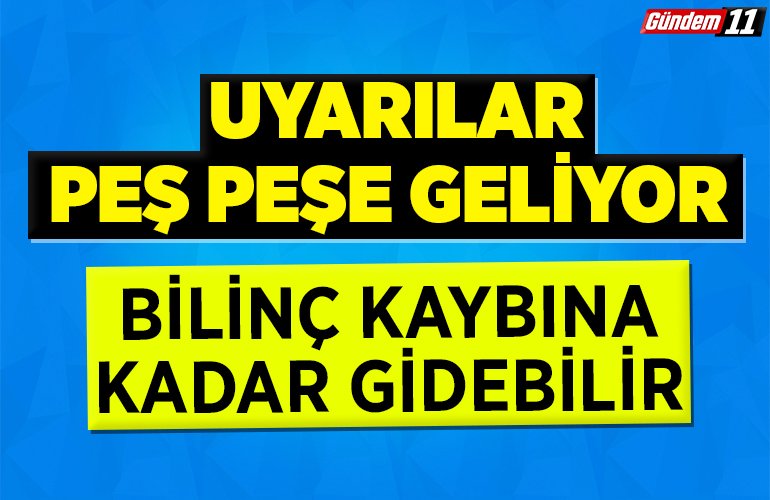Bilinç kaybına kadar gidebilir