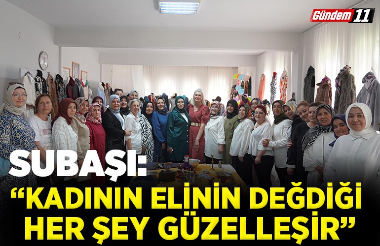 KADININ ELİNİN DEĞDİĞİ HER ŞEY GÜZELLEŞİR