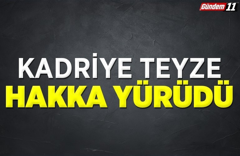 Kadriye Teyze hakka yürüdü