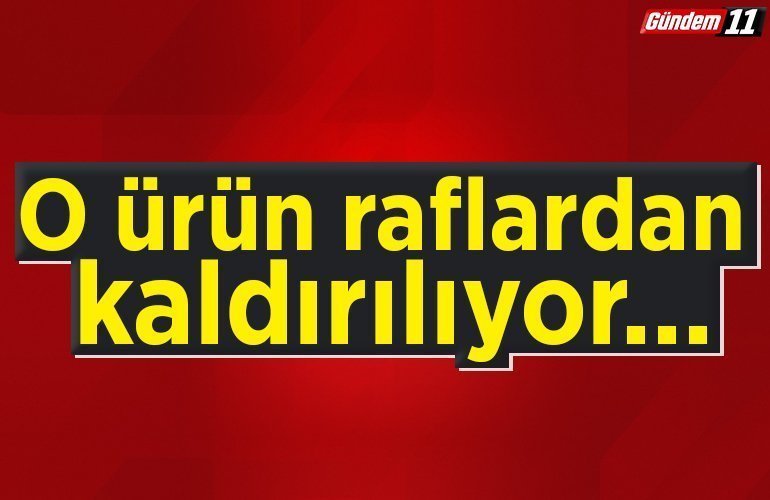 Raflardan kaldırılıyor