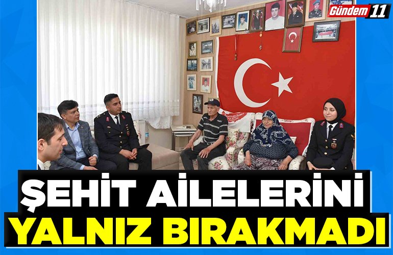 Şehit ailelerini yalnız bırakmadı