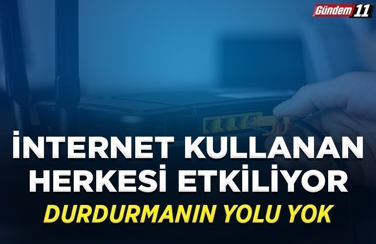 internet kuıllanan herkesi etkiliyor Durdurmanın yolu yok